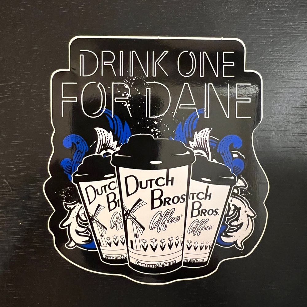 COPY - Dutch Bros “Drink One for Dane” Sticker 20…